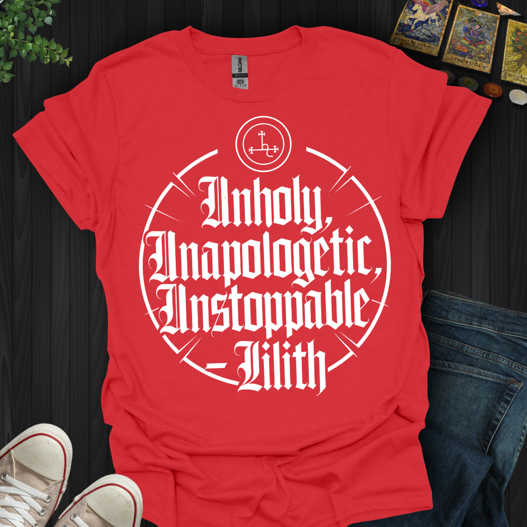 Unholy, Unapologetic, Unstoppable T-Shirt