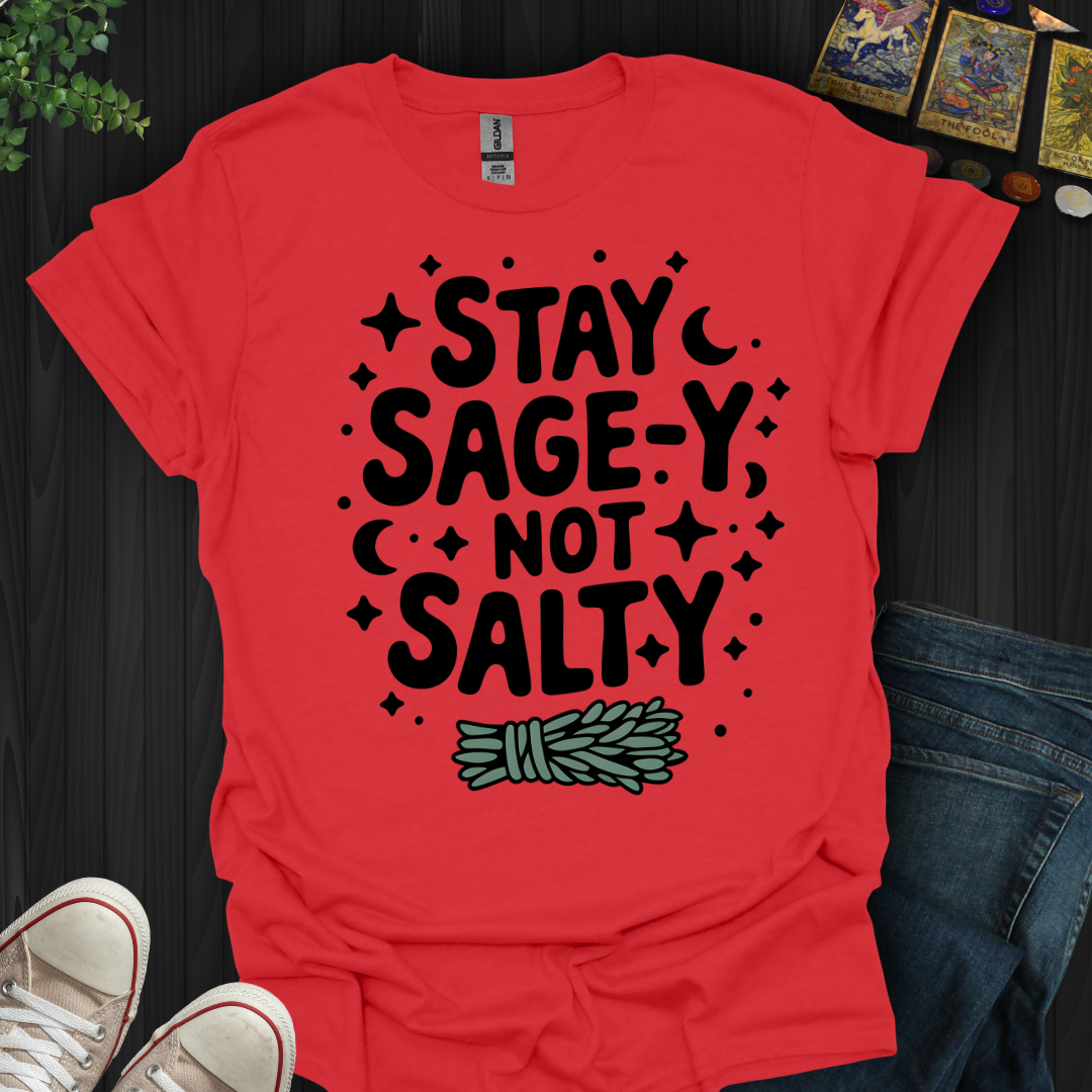 Stay Sage-y, Not Salty T-Shirt
