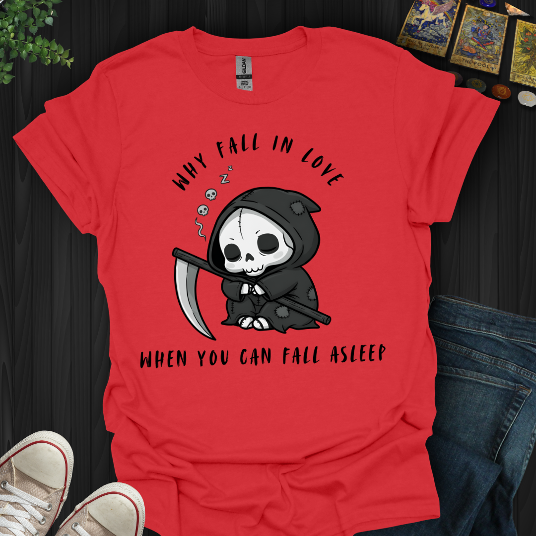 Why Fall In Love T-Shirt
