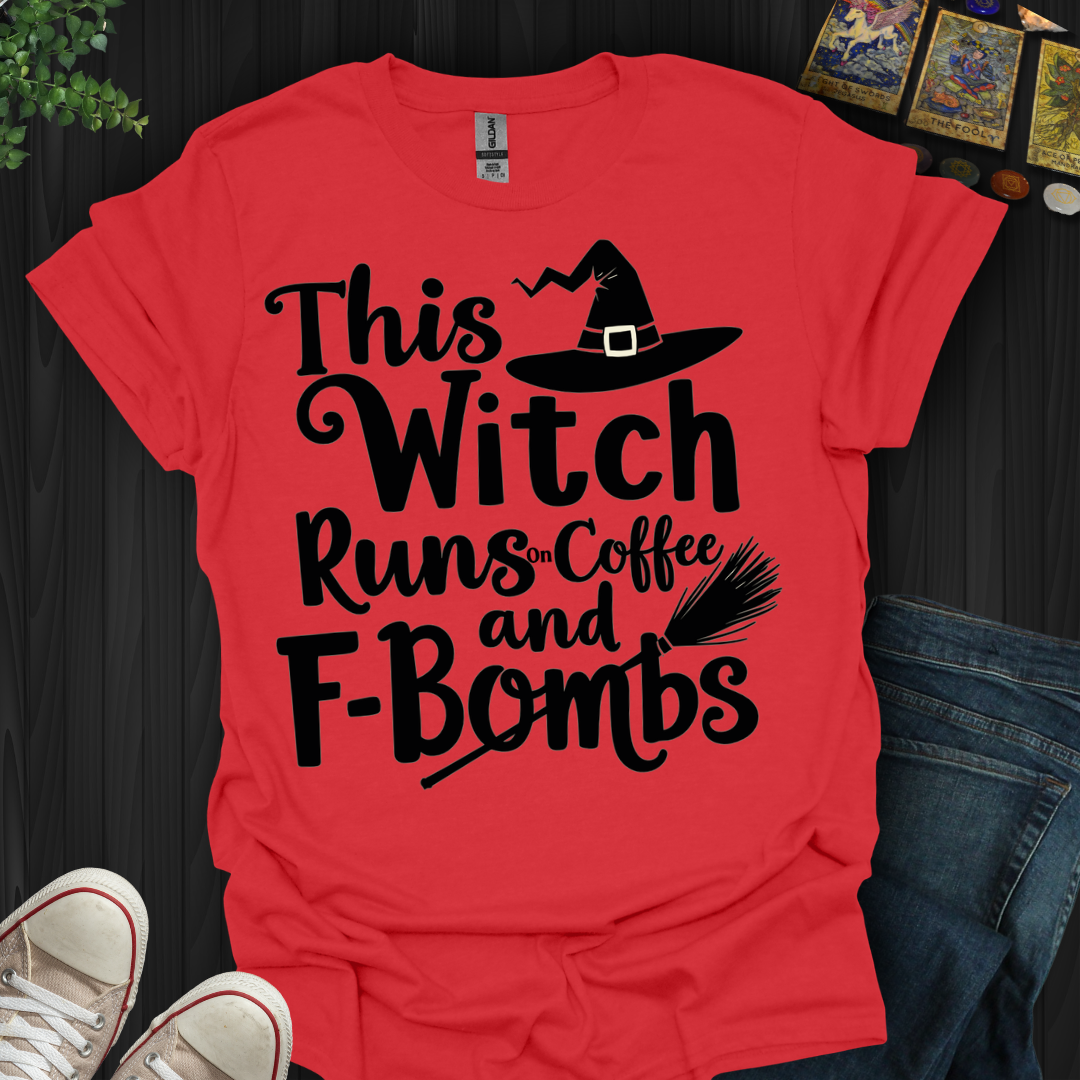 This Witch Runs On Coffee and F-bombs T-Shirt