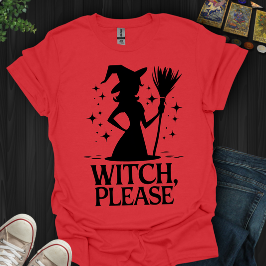 Witch Please  T-Shirt