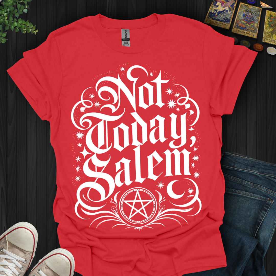 Not Today Salem T-Shirt