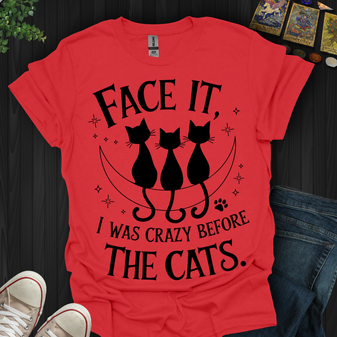 Crazy Before Cats T-Shirt
