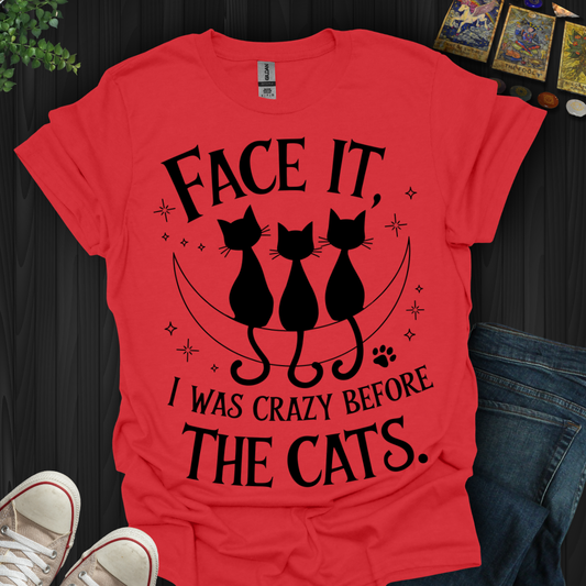 Crazy Before Cats T-Shirt