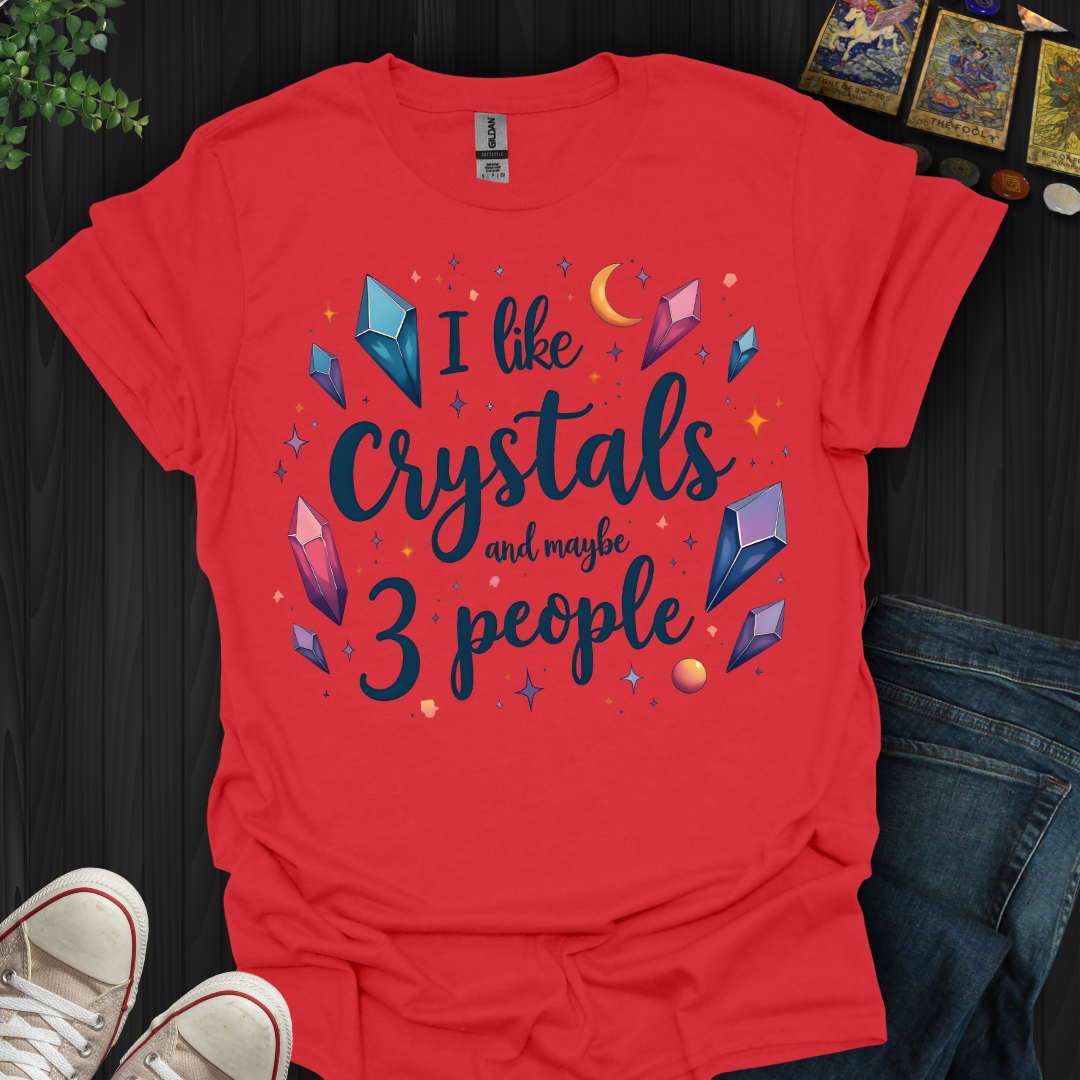 Crystals First, People Maybe T-Shirt
