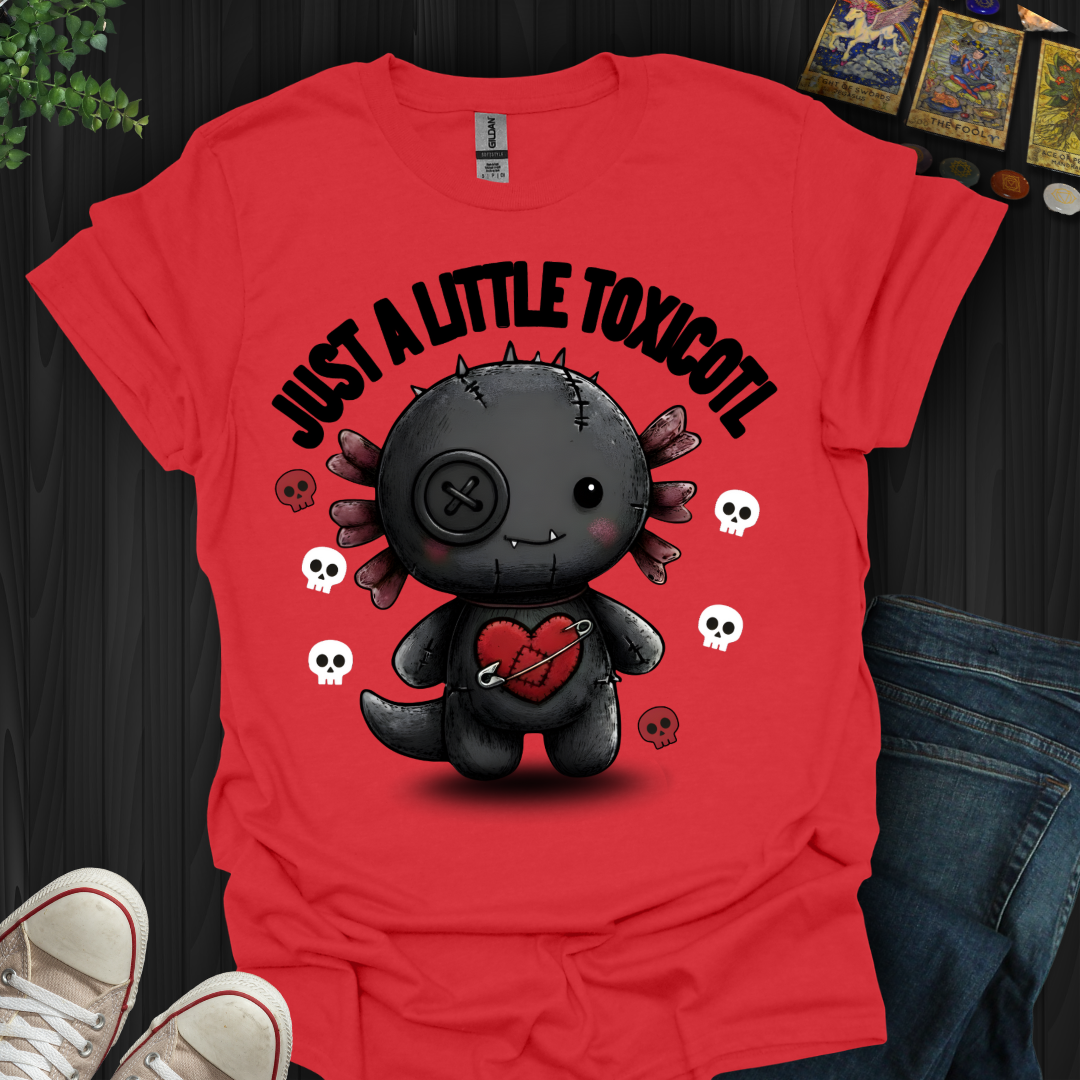 Just A Little Toxicotl T-Shirt