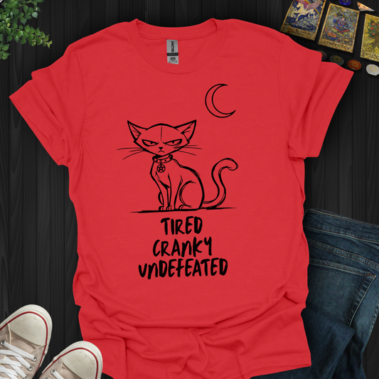 Tired Cranky Undefeated T-Shirt