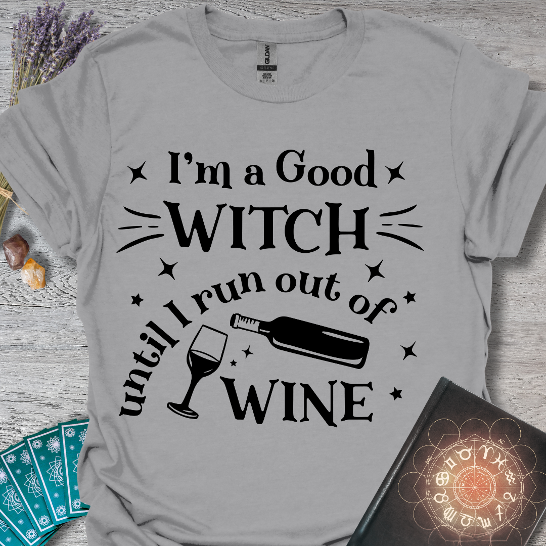 Good Witch Until I Run Out Of Wine T-Shirt