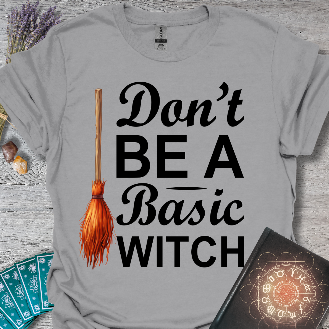 Don't Be A Basic Witch T-Shirt