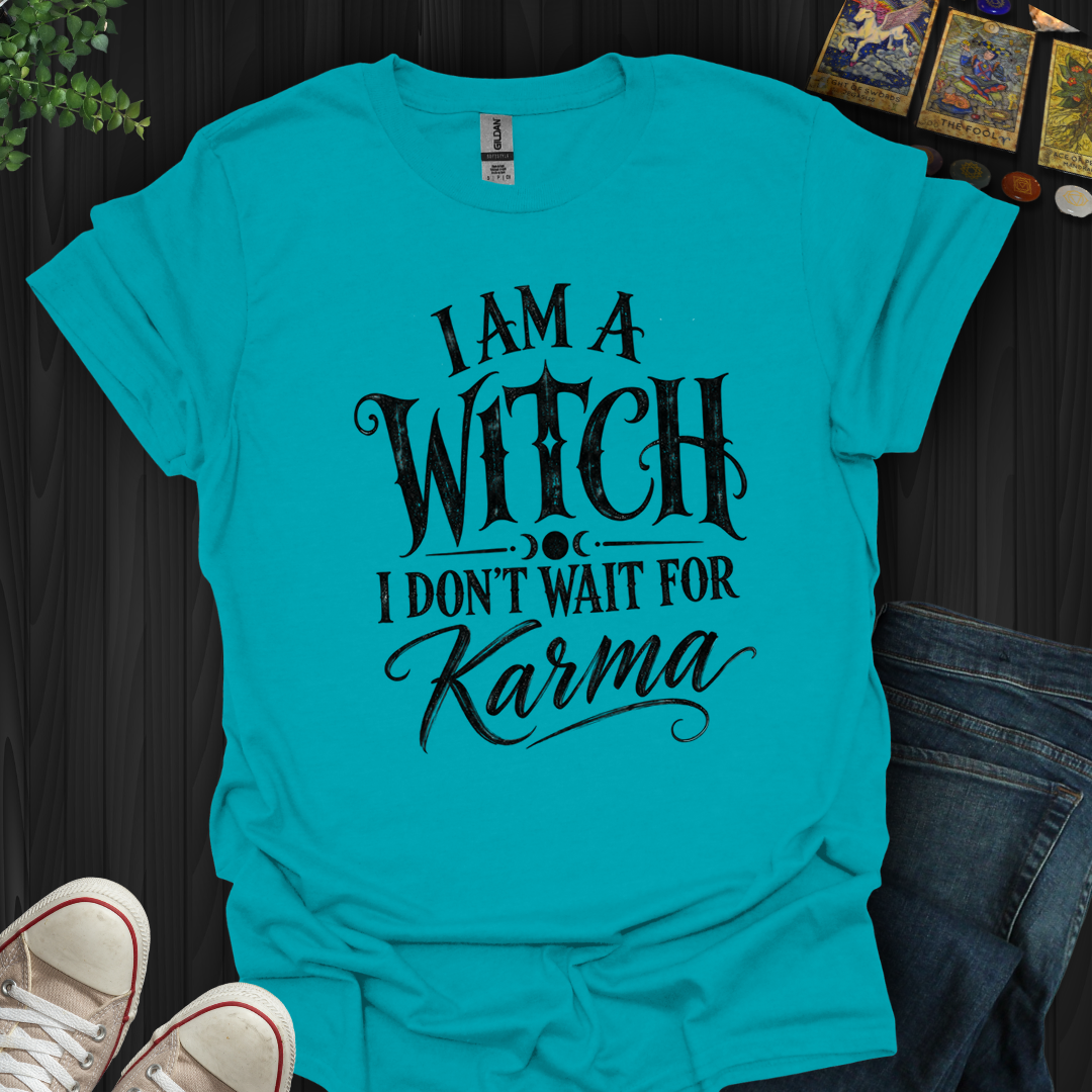 I Don't Wait For Karma- T-Shirt