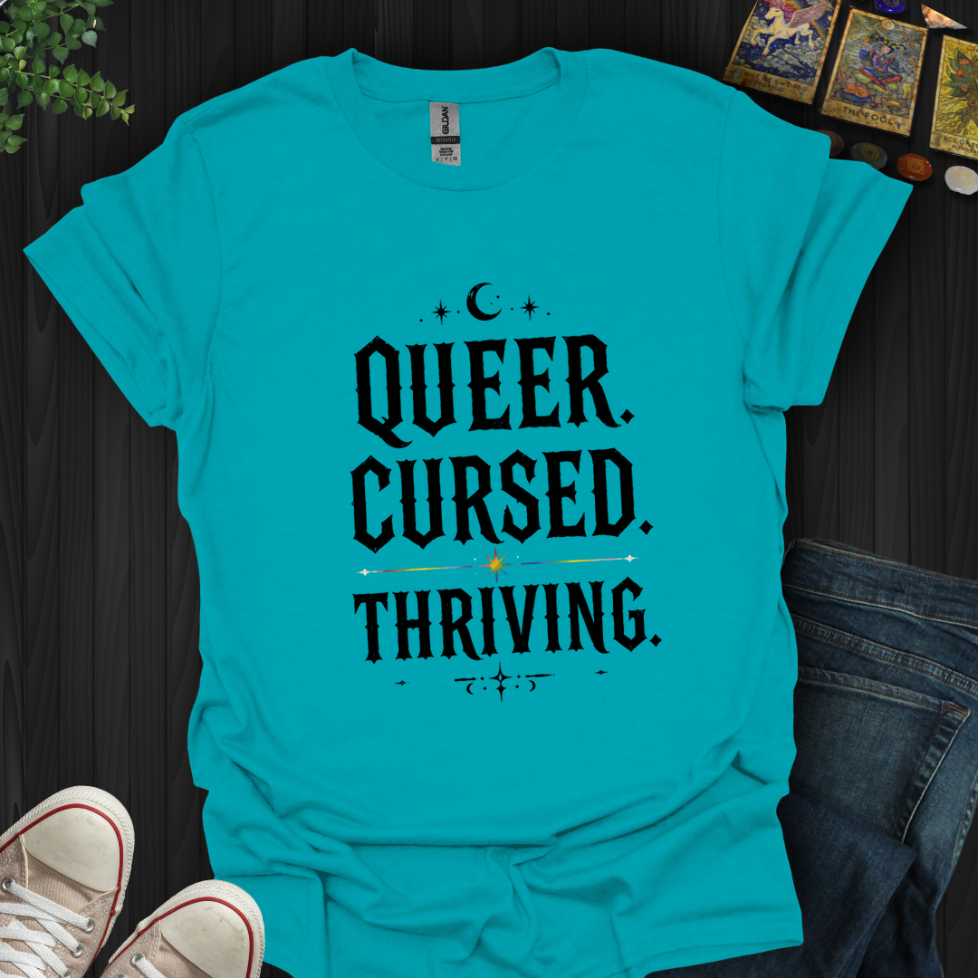 Queer,Cursed,Thriving- T-Shirt