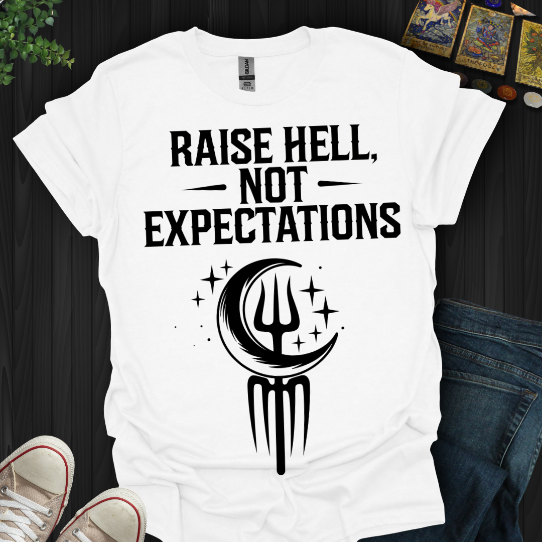 Raise Hell Not Expectations T-Shirt