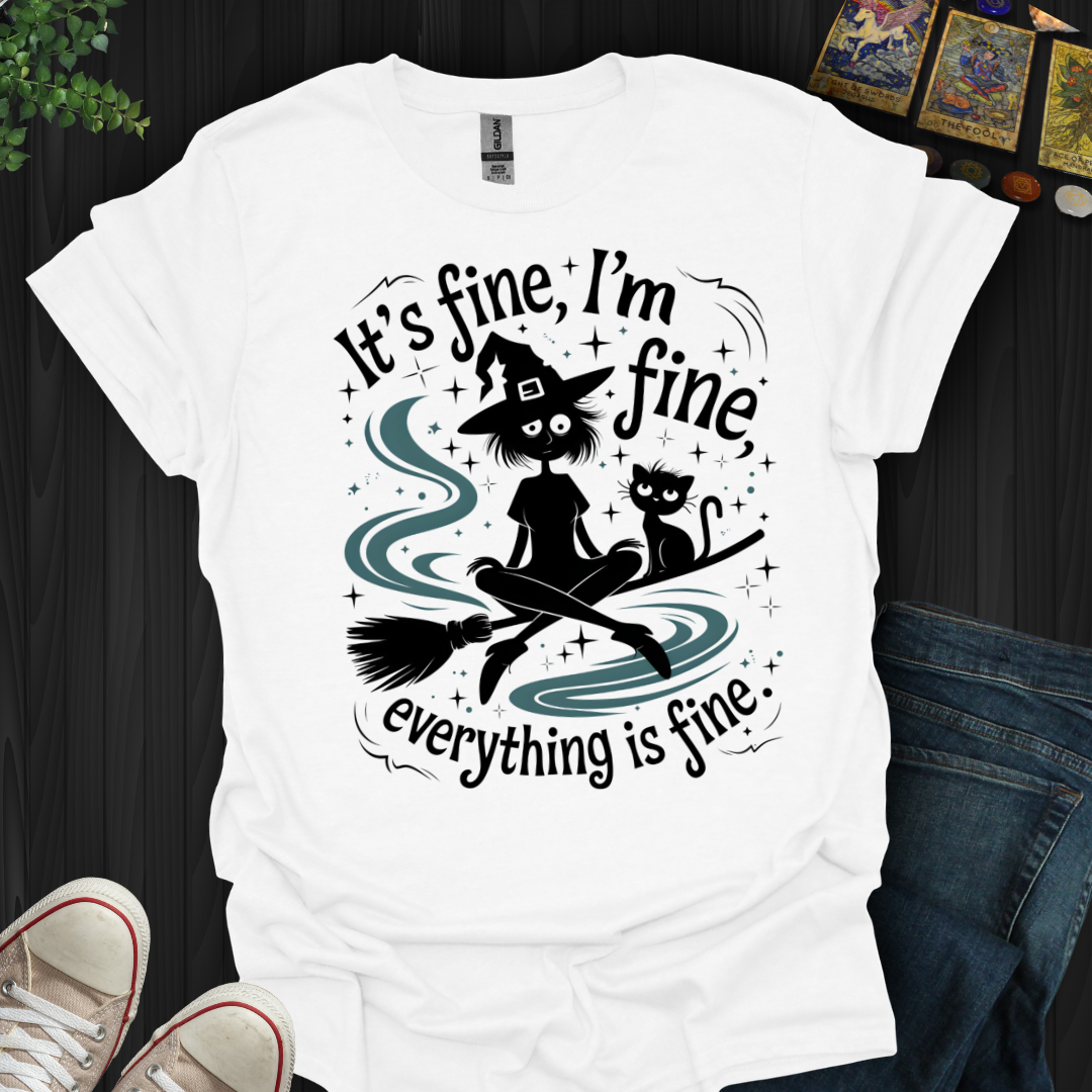It's Fine, I'm Fine T-Shirt
