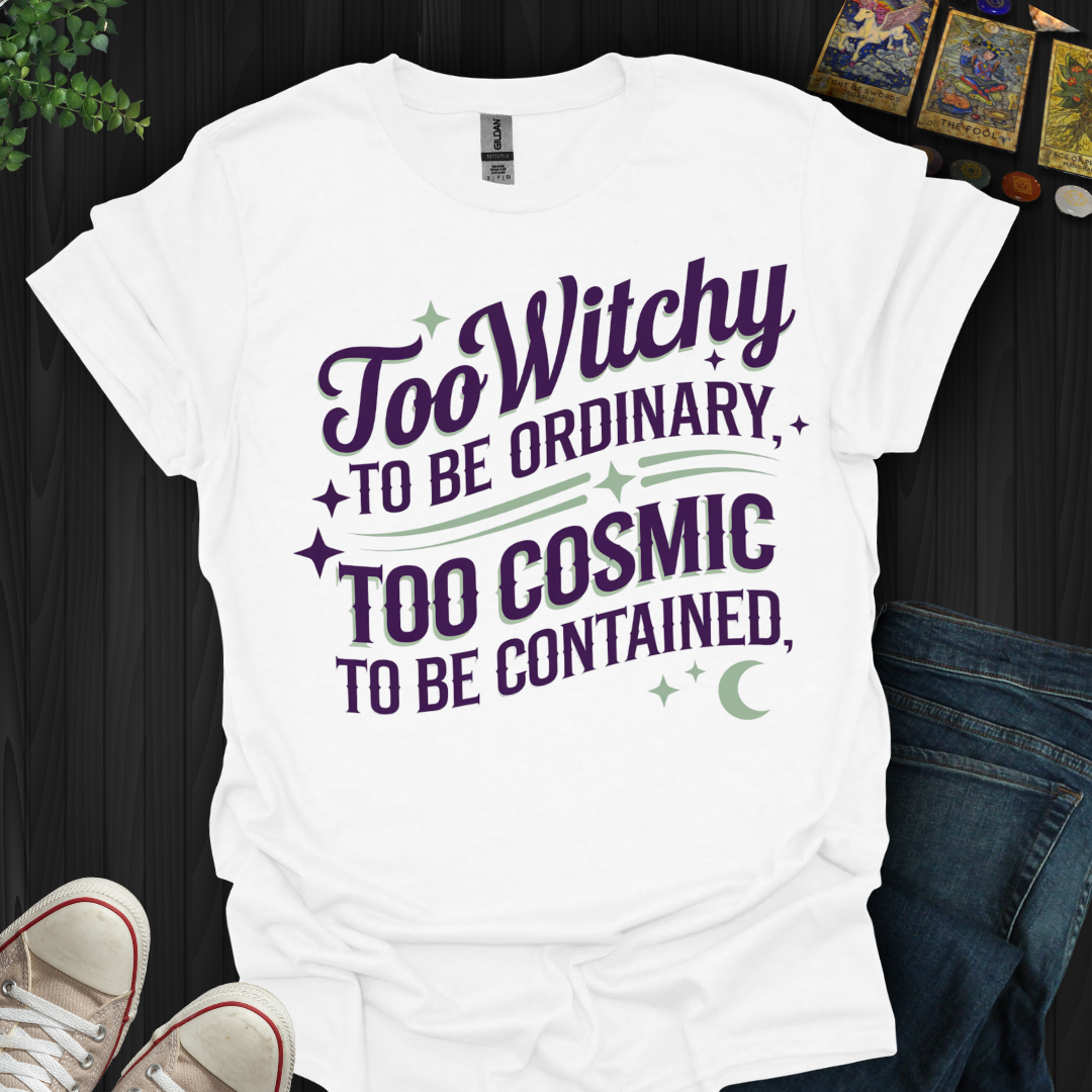 Too Witchy T-Shirt