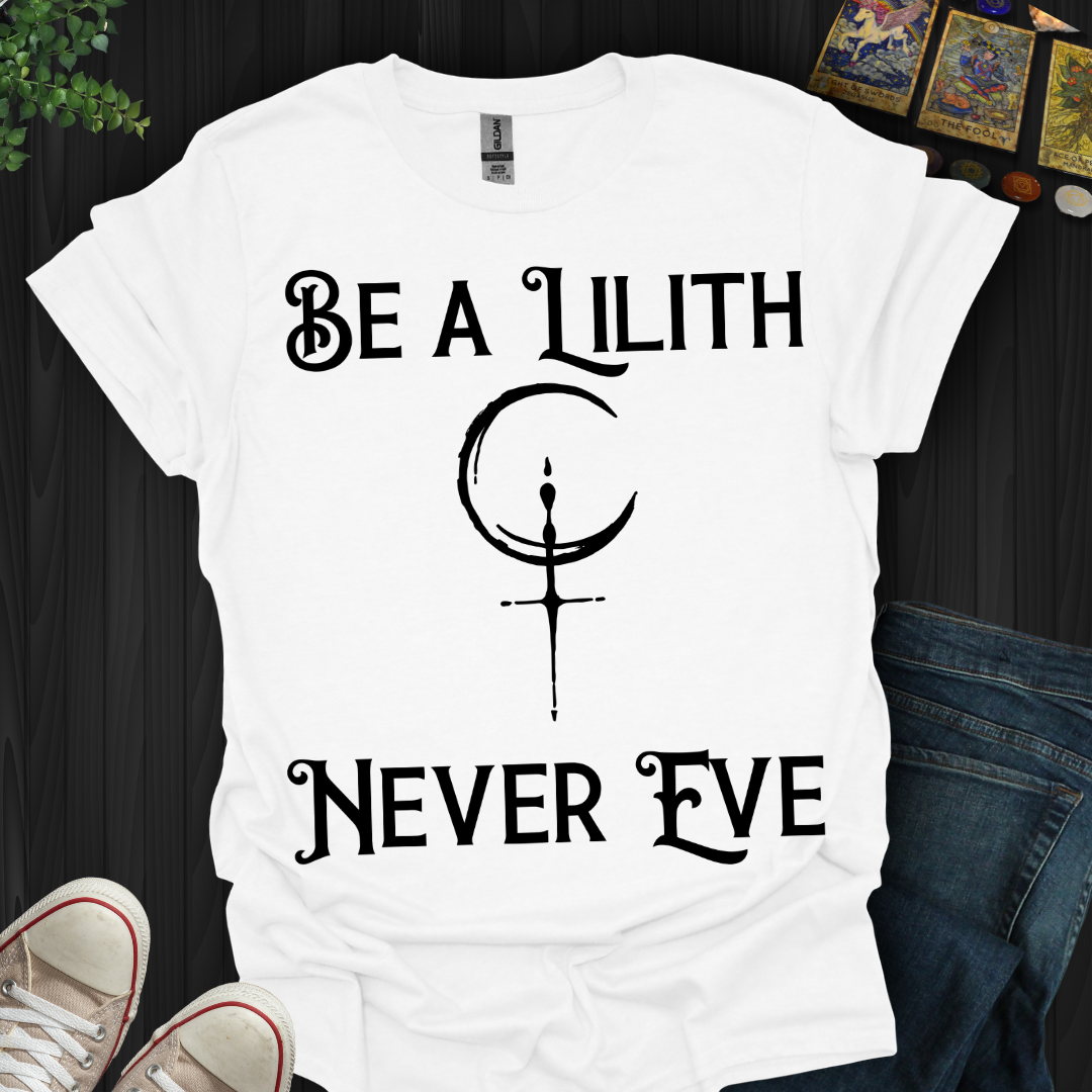 Be Lilith Fearless and Free T-Shirt