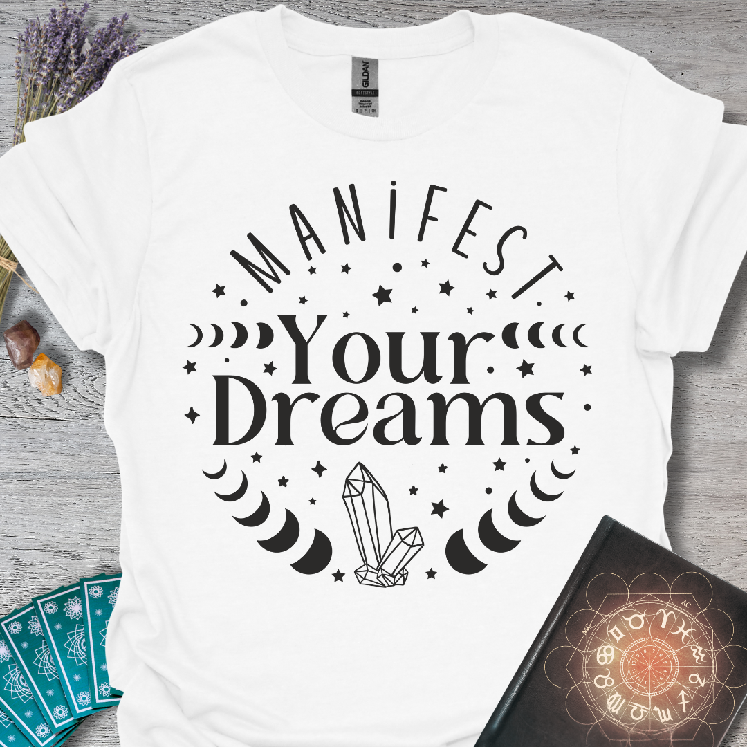 Manifest Your Dreams T-Shirt