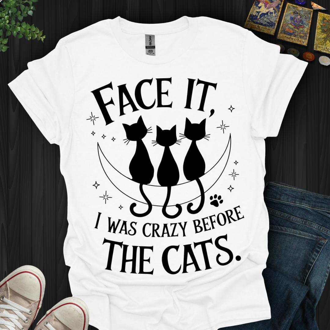 Crazy Before Cats T-Shirt