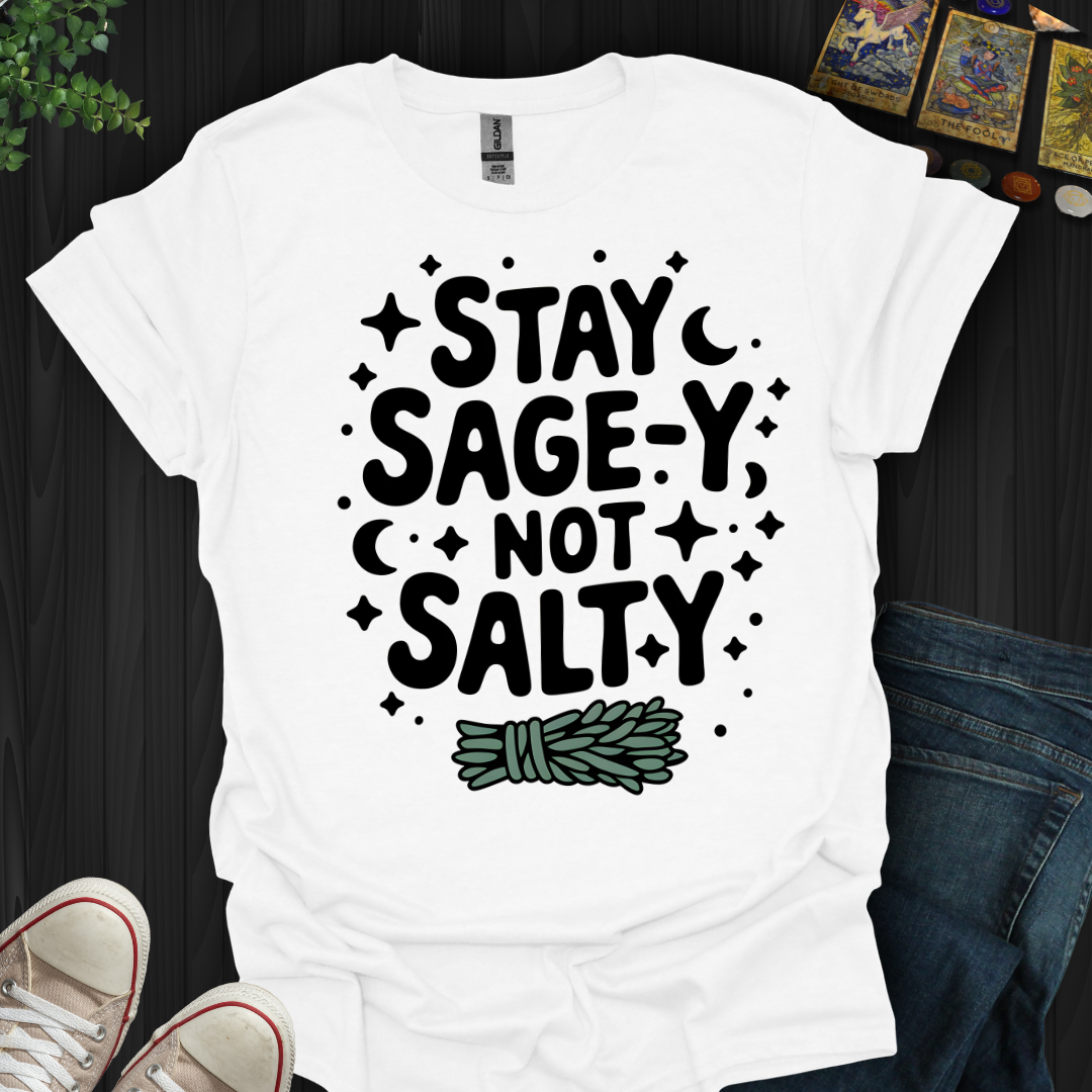 Stay Sage-y, Not Salty T-Shirt