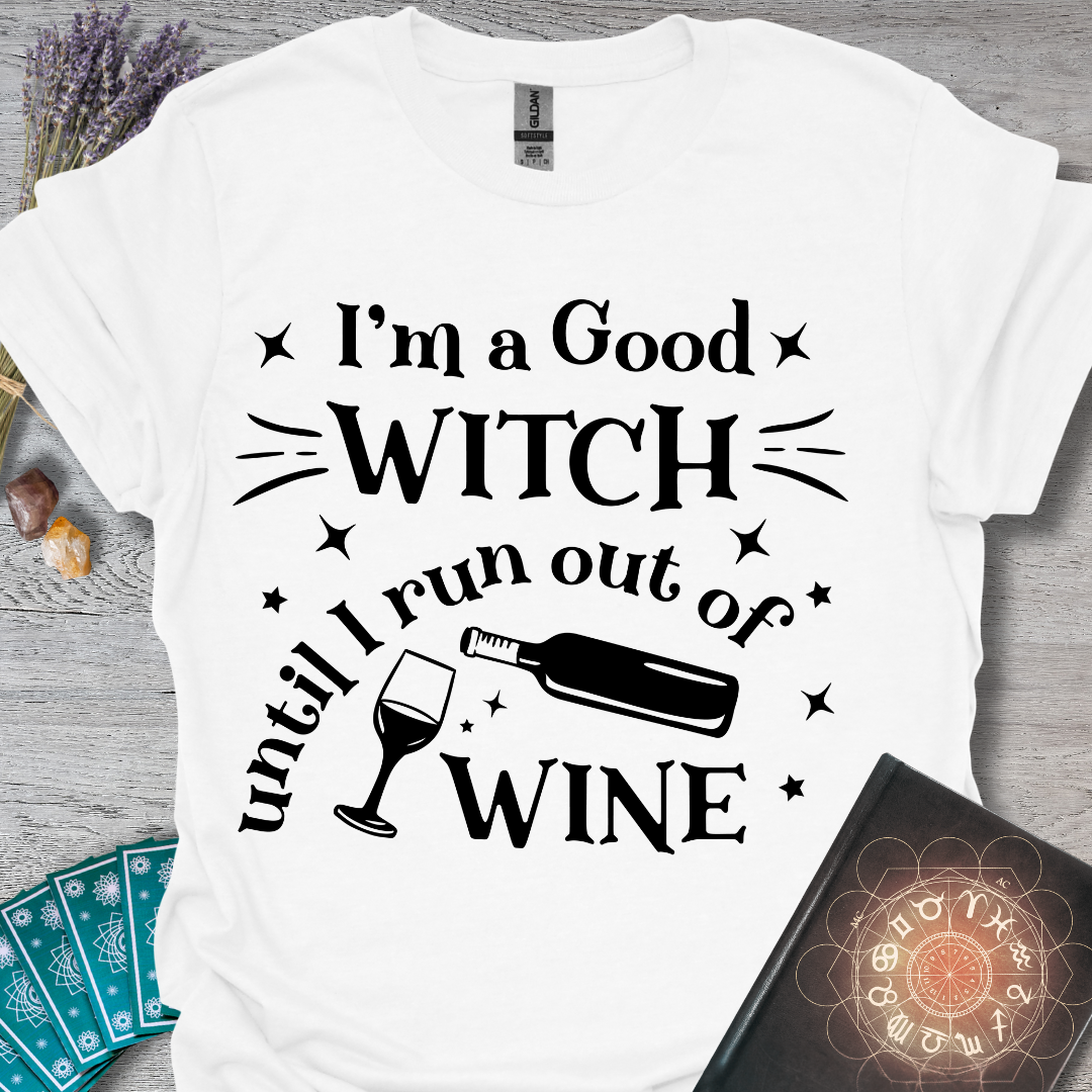 Good Witch Until I Run Out Of Wine T-Shirt