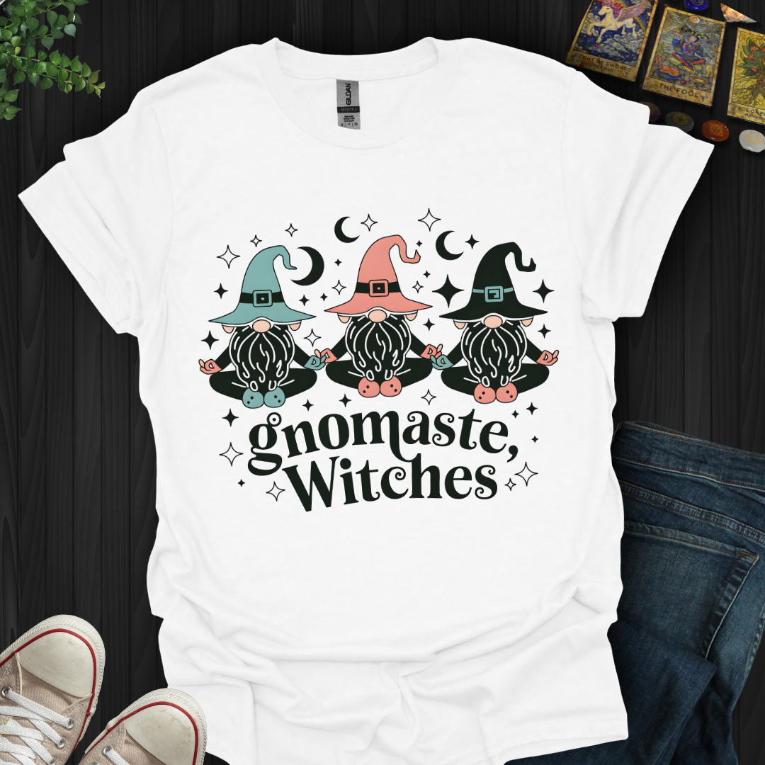 Gnomaste Witches! T-Shirt